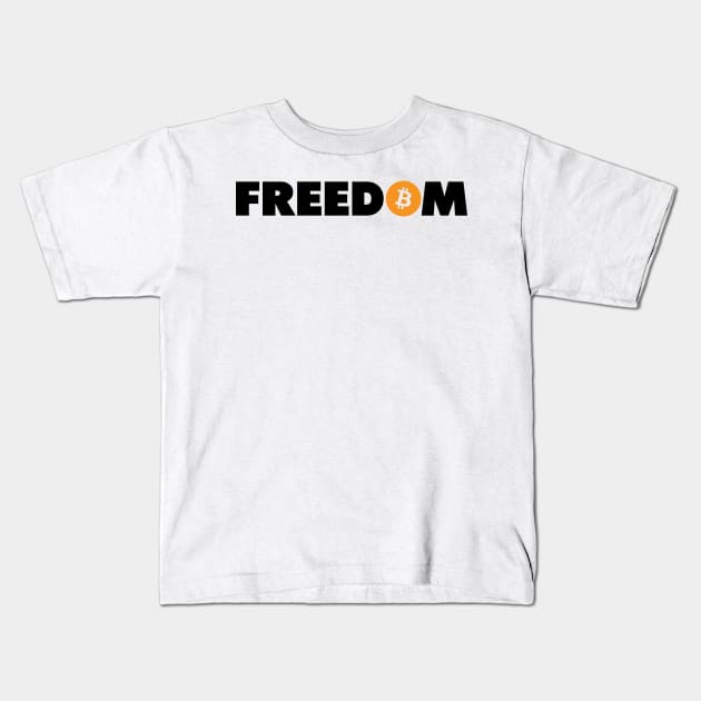 Bitcoin is Freedom Kids T-Shirt by Stacks